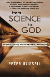 book From Science to God: A Physicist’s Journey into the Mystery of Consciousness