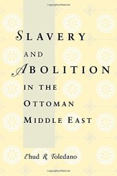 book Slavery and Abolition in the Ottoman Middle East