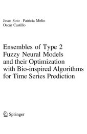 book Ensembles of Type 2 Fuzzy Neural Models and their Optimization with Bio-inspired Algorithms for Time Series Prediction