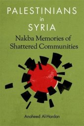 book Palestinians in Syria: Nakba Memories of Shattered Communities