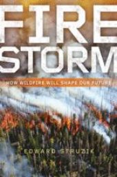 book  Firestorm: How Wildfire Will Shape Our Future