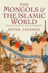 book The Mongols and the Islamic World: From Conquest to Conversion