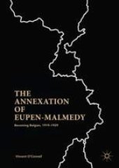 book  The Annexation of Eupen-Malmedy: Becoming Belgian, 1919–1929