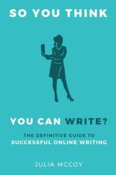 book So You Think You Can Write?: The Definitive Guide to Successful Online Writing