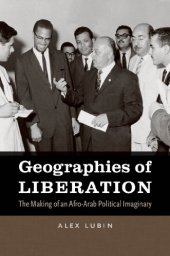 book Geographies of Liberation: The Making of an Afro-Arab Political Imaginary