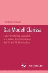 book Das Modell Clarissa: Liebe, Verführung, Sexualität und Tod der Romanheldinnen des 18. und 19. Jahrhunderts