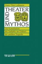 book Theater und Mythos: Die Konstitution des Subjekts im Diskurs der antiken Tragödie