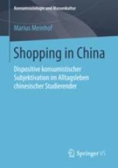 book Shopping in China: Dispositive konsumistischer Subjektivation im Alltagsleben chinesischer Studierender