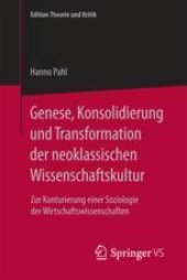 book  Genese, Konsolidierung und Transformation der neoklassischen Wissenschaftskultur: Zur Konturierung einer Soziologie der Wirtschaftswissenschaften