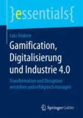 book  Gamification, Digitalisierung und Industrie 4.0: Transformation und Disruption verstehen und erfolgreich managen