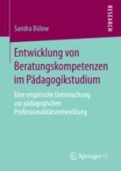 book  Entwicklung von Beratungskompetenzen im Pädagogikstudium: Eine empirische Untersuchung zur pädagogischen Professionalitätsentwicklung