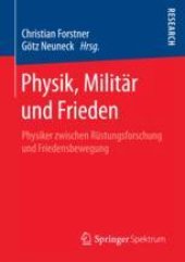 book Physik, Militär und Frieden: Physiker zwischen Rüstungsforschung und Friedensbewegung