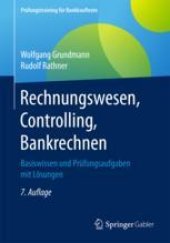 book Rechnungswesen, Controlling, Bankrechnen: Basiswissen und Prüfungsaufgaben mit Lösungen