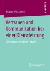 book  Vertrauen und Kommunikation bei einer Dienstleistung: Eine prozessorientierte Studie