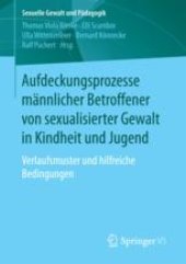 book Aufdeckungsprozesse männlicher Betroffener von sexualisierter Gewalt in Kindheit und Jugend: Verlaufsmuster und hilfreiche Bedingungen