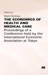 book The Economics of Health and Medical Care: Proceedings of a Conference held by the International Economic Association at Tokyo