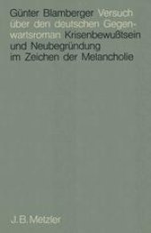 book Versuch über den deutschen Gegenwartsroman: Krisenbewußtsein und Neubegründung im Zeichen der Melancholie