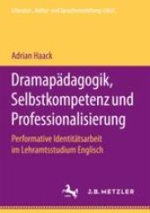 book  Dramapädagogik, Selbstkompetenz und Professionalisierung: Performative Identitätsarbeit im Lehramtsstudium Englisch