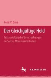 book Der gleichgültige Held: Textsoziologische Untersuchungen zu Sartre, Moravia und Camus