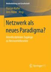 book Netzwerk als neues Paradigma?: Interdisziplinäre Zugänge zu Netzwerktheorien