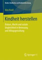 book  Kindheit herstellen: Diskurs, Macht und soziale Ungleichheit in Betreuung und Alltagsgestaltung