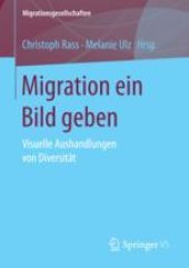 book Migration ein Bild geben: Visuelle Aushandlungen von Diversität