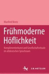 book Frühmoderne Höflichkeit: Komplimentierkunst und Gesellschaftsrituale im altdeutschen Sprachraum