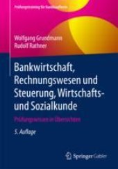 book Bankwirtschaft, Rechnungswesen und Steuerung, Wirtschafts- und Sozialkunde: Prüfungswissen in Übersichten