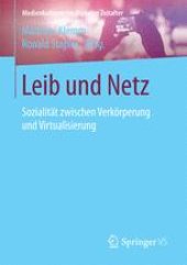 book Leib und Netz: Sozialität zwischen Verkörperung und Virtualisierung