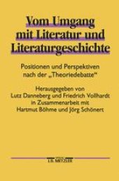 book Vom Umgang mit Literatur und Literaturgeschichte: Positionen und Perspektiven nach der »Theoriedebatte«