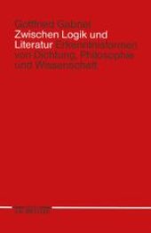 book Zwischen Logik und Literatur: Erkenntnisformen von Dichtung, Philosophie und Wissenschaft