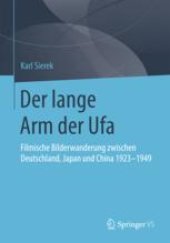 book  Der lange Arm der Ufa: Filmische Bilderwanderung zwischen Deutschland, Japan und China 1923-1949