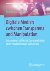 book  Digitale Medien zwischen Transparenz und Manipulation: Internet und politische Kommunikation in der repräsentativen Demokratie