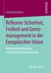 book  Reflexive Sicherheit, Freiheit und Grenzmanagement in der Europäischen Union: Die Reterritorialisierung emergenter Bedrohungsgefüge