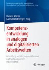 book Kompetenzentwicklung in analogen und digitalisierten Arbeitswelten: Gestaltung sozialer, organisationaler und technologischer Innovationen