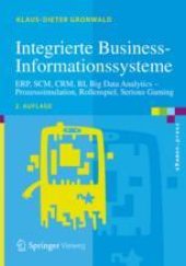 book  Integrierte Business-Informationssysteme: ERP, SCM, CRM, BI, Big Data Analytics – Prozesssimulation, Rollenspiel, Serious Gaming