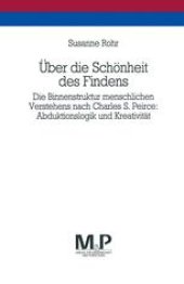 book Über die Schönheit des Findens: Die Binnenstruktur menschlichen Verstehens nach Charles S. Peirce: Abduktionslogik und Kreativität