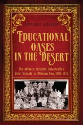 book Educational Oases in the Desert: The Alliance Israelite Universelle’s Girls’ Schools in Ottoman Iraq, 1895–1915