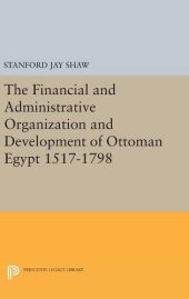 book The Financial and Administrative Organization and Development of Ottoman Egypt, 1517–1798