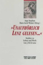 book »Unaufhörlich Lenz gelesen …«: Studien zu Leben und Werk von J. M. R. Lenz