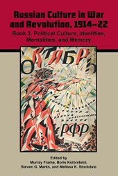 book Russian Culture in War and Revolution, 1914–22: Book 2. Political Culture, Identities, Mentalities, and Memory