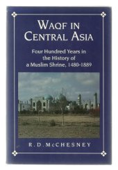 book Waqf in Central Asia: Four Hundred Years in the History of a Muslim Shrine, 1480–1889