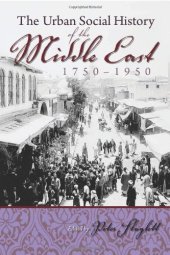 book The Urban Social History of the Middle East, 1750–1950