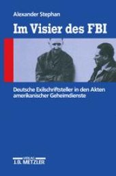 book Im Visier des FBI: Deutsche Exilschriftsteller in den Akten amerikanischer Geheimdienste