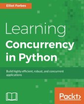 book Learning Concurrency in Python: Build highly efficient, robust, and concurrent applications