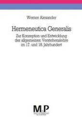 book Hermeneutica Generalis: Zur Konzeption und Entwicklung der allgemeinen Verstehenslehre im 17. und 18. Jahrhundert