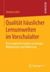 book  Qualität häuslicher Lernumwelten im Vorschulalter: Eine empirische Analyse zu Konzept, Bedingungen und Bedeutung