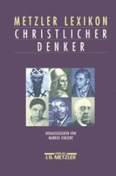 book Metzler Lexikon Christlicher Denker: 700 Autorinnen und Autoren von den Anfängen des Christentums bis zur Gegenwart