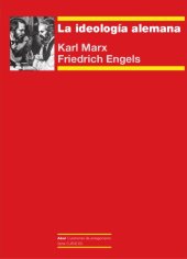 book La Ideología Alemana. Crítica de la novísima filosofía alemana en las personas de sus representantes: Feuerbach, B. Bauer y Stirner, y del socialismo alemán en las de sus diferentes profetas.