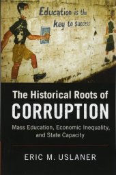 book The historical roots of corruption : mass education, economic inequality, and state capacity